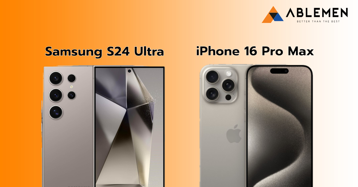 iPhone 16 Pro Max เทียบกับ Samsung Galaxy S24 Ultra เลือกรุ่นไหนดี?